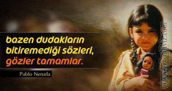 Bazen dudakların bitiremediği sözleri gözler tamamlar. Bazen dudakların bitiremediği sözleri gözler tamamlar.